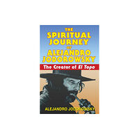 Inner Traditions Bear and Company The Spiritual Journey of Alejandro Jodorowsky (häftad, eng)