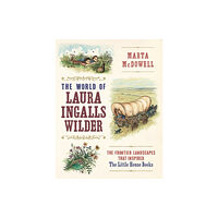 Workman Publishing The World of Laura Ingalls Wilder (inbunden, eng)