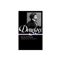 The Library of America Frederick Douglass: Speeches & Writings (LOA #358) (inbunden, eng)