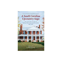 University of South Carolina Press A South Carolina Upcountry Saga (inbunden, eng)