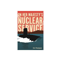 Casemate Publishers On Her Majesty's Nuclear Service (häftad, eng)