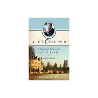 Baker publishing group A Life Observed – A Spiritual Biography of C. S. Lewis (häftad, eng)