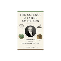 Smithsonian Books The Science of James Smithson (inbunden, eng)