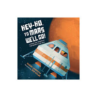 Charlesbridge Publishing,U.S. Hey-Ho, to Mars We'll Go! (bok, board book, eng)