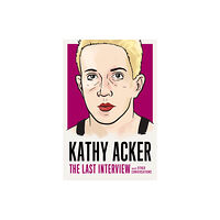 Melville House Publishing Kathy Acker: The Last Interview (häftad, eng)