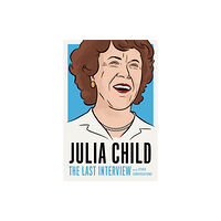 Melville House Publishing Julia Child: The Last Interview (häftad, eng)