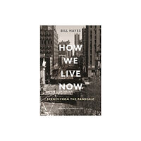 Bloomsbury Publishing USA How We Live Now (inbunden, eng)