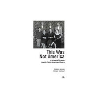 Academic Studies Press This Was Not America (inbunden, eng)