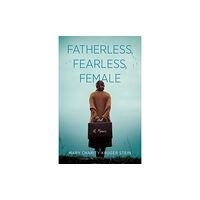 She Writes Press Fatherless, Fearless, Female (häftad, eng)