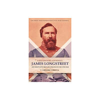 Casemate Publishers Lieutenant General James Longstreet Innovative Military Strategist (inbunden, eng)