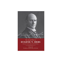 Haymarket Books The Selected Works of Eugene V. Debs Vol. III (häftad, eng)