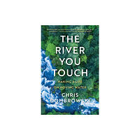 Milkweed Editions The River You Touch: Learning the Language of Wonder and Home (inbunden, eng)