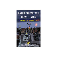 Bloomsbury Publishing USA I Will Show You How It Was (inbunden, eng)