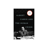 Pegasus Books Albert Camus and the Human Crisis (inbunden, eng)