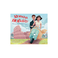 Insight Editions Roman Holiday: The Illustrated Storybook (inbunden, eng)