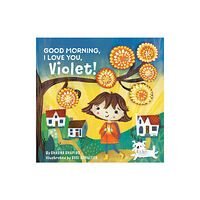 Sounds True Inc Good Morning, I Love You, Violet! (inbunden, eng)