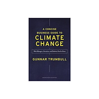 Harvard Business Review Press A Concise Business Guide to Climate Change (inbunden, eng)
