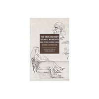 The New York Review of Books, Inc True History of the First Mrs. Meredith and Other Lesser Lives (häftad, eng)