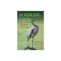 University Press of Florida The Wilder Heart of Florida (inbunden, eng)