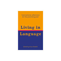 The Poetry Translation Centre Living in Language (häftad, eng)
