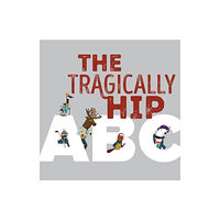 Tundra Books The Tragically Hip Abc (inbunden, eng)