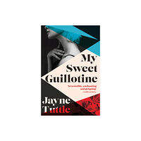 Hardie Grant Books My Sweet Guillotine (häftad, eng)