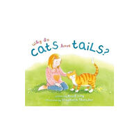 Starfish Bay Publishing Pty Ltd Why Do Cats Have Tails? (inbunden, eng)