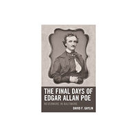 Fairleigh dickinson university press The Final Days of Edgar Allan Poe (inbunden, eng)