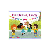 Starfish Bay Publishing Pty Ltd Be Brave, Lucy (inbunden, eng)