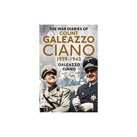 Fonthill Media Ltd Complete Diaries of Count Galeazzo Ciano 1939-43 (inbunden, eng)