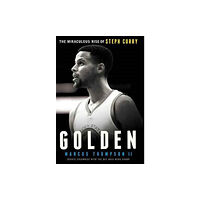 Authentic Media Golden: The Miraculous Rise of Steph Curry (häftad, eng)