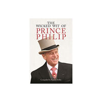 Michael O'Mara Books Ltd The Wicked Wit of Prince Philip (inbunden, eng)