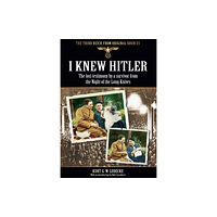 Pen & Sword Books Ltd I Knew Hitler: The Lost Testimony by a Survivor from the Night of the Long Knives (häftad, eng)