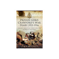 Pen & Sword Books Ltd Private Lord Crawford's Great  War Diaries: From Medical Orderly to Cabinet Minister (inbunden, eng)