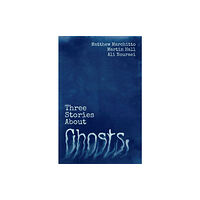 Rebellion Publishing Ltd. Three Stories About Ghosts (häftad, eng)