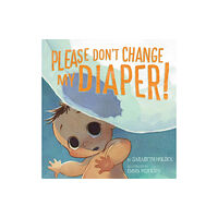 Inhabit Media Inc Please Don't Change My Diaper! (inbunden, eng)