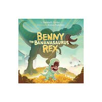 Inhabit Media Inc Benny the Bananasaurus Rex (inbunden, eng)