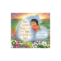Inhabit Media Inc We Love You as Much as the Fox Loves Its Tail (inbunden, eng)