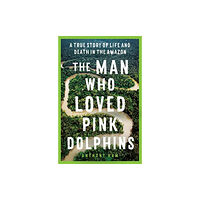 Allen & Unwin The Man Who Loved Pink Dolphins (häftad, eng)