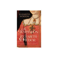 Bloomsbury Publishing PLC The Temptation of Elizabeth Tudor (häftad, eng)