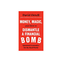 Icon Books Money, Magic, and How to Dismantle a Financial Bomb (inbunden, eng)