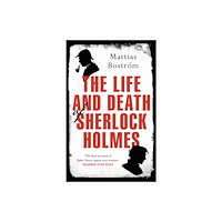 Bloomsbury Publishing PLC The Life and Death of Sherlock Holmes (häftad, eng)