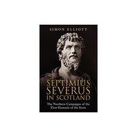 Greenhill Books Septimius Severus in Scotland (häftad, eng)