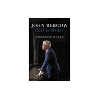 Biteback Publishing John Bercow (inbunden, eng)