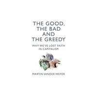 Biteback Publishing The Good, the Bad and the Greedy (häftad, eng)