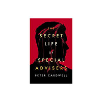 Biteback Publishing The Secret Life of Special Advisers (häftad, eng)