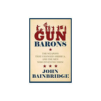 Biteback Publishing Gun Barons (inbunden, eng)