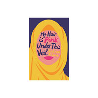 Biteback Publishing My Hair is Pink Under This Veil (inbunden, eng)