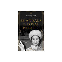 Biteback Publishing Scandals of the Royal Palaces (häftad, eng)