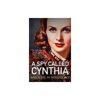 Biteback Publishing A Spy Called Cynthia (inbunden, eng)